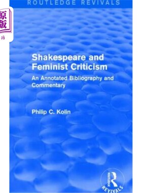 海外直订Routledge Revivals: Shakespeare and Feminist Criticism (1991): An Annotated Bibl 劳特利奇复兴:莎士比亚和女