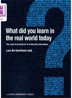 海外直订What Did You Learn in the Real World Today?: The Case of Practicum in University 你今天在现实世界中学到了什