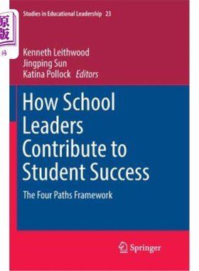 海外直订How School Leaders Contribute to Student Success: The Four Paths Framework 学校领导如何促进学生成功：四条路径框