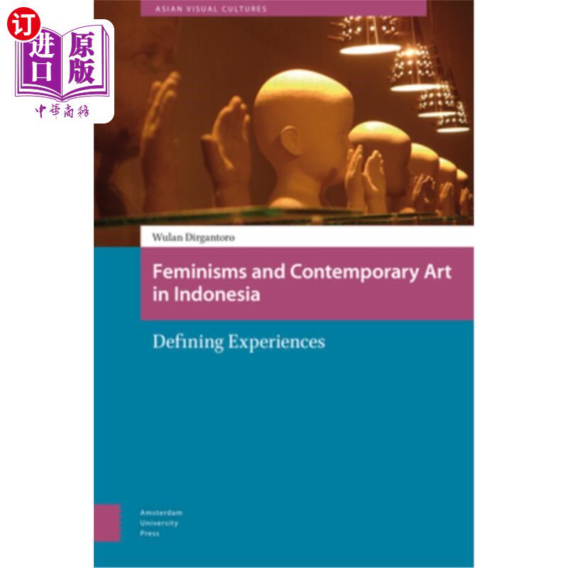 海外直订Feminisms and Contemporary Art in Indonesia: Defining Experiences 印度尼西亚的女权主义和当代艺术:定义经验
