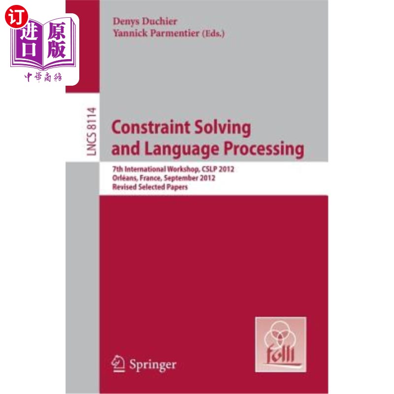 海外直订Constraint Solving and Language Processing: 7th International Workshop, Cslp 201 约束解决和语言处理：第七届