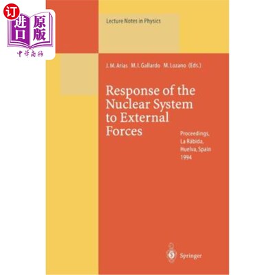 海外直订Response of the Nuclear System to External Forces: Proceedings of the V La Rábid 核系统对外力的响应: