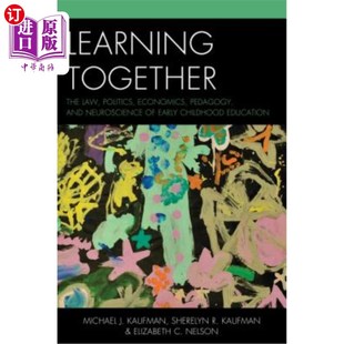 Law 法 儿童早期教育 Neuroscience Together The Economics Politics 共同学习 海外直订Learning Pedagogy and