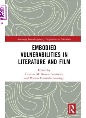海外直订Embodied VulnerAbilities in Literature and Film 文学和电影中的体现脆弱性