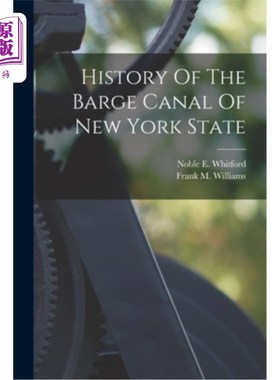 海外直订History Of The Barge Canal Of New York State 纽约州驳船运河的历史