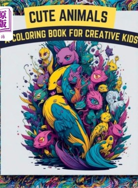 海外直订Cute Animals Coloring Book: A Coloring Book For Creative Kids 可爱的动物涂色书:为有创造力的孩子涂色书