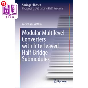 海外直订Modular Multilevel Converters with Interleaved Half-Bridge Submodules 具有交错半桥子模块的模块化多电平变换