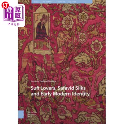 海外直订Sufi Lovers, Safavid Silks and Early Modern Identity 苏菲爱好者，萨法维丝绸和早期现代身份