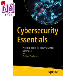 海外直订Cybersecurity Essentials: Practical Tools for Today's Digital Defenders 安全要点:当今数字卫士的实用工