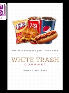 海外直订White Trash Gourmet: The Only Cookbook You'll Ever Need 白色垃圾美食家：你唯一需要的食谱