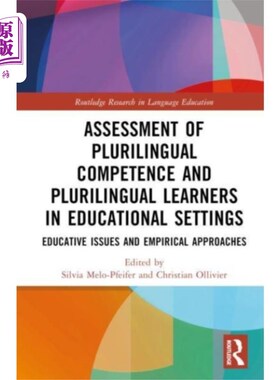 海外直订Assessment of Plurilingual Competence and Pluril... 教育环境中多语能力与多语学习者的评估