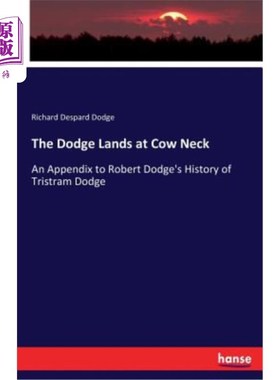 海外直订The Dodge Lands at Cow Neck: An Appendix to Robert Dodge's History of Tristram D 道奇降落在牛脖:罗伯特道奇