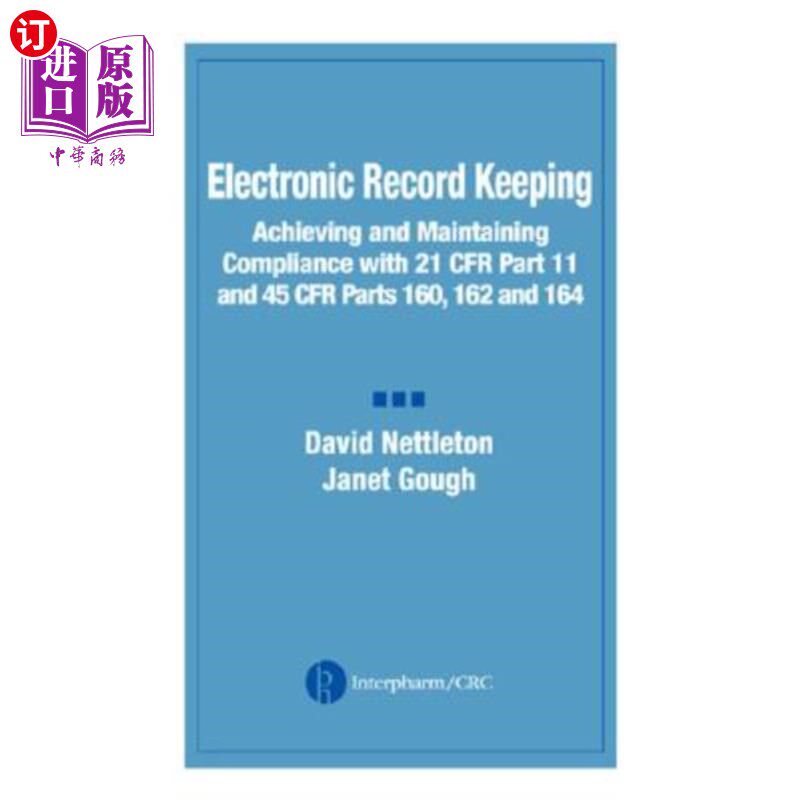 海外直订Electronic Record Keeping: Achieving and Maintaining Compliance with 21 CFR Part 电子记录保存：实现并保持符