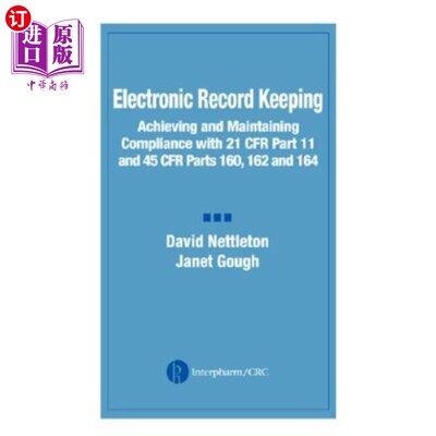 海外直订Electronic Record Keeping: Achieving and Maintaining Compliance with 21 CFR Part 电子记录保存：实现并保持符