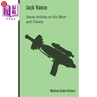 杰克·万斯：关于他 七篇文章 Articles Work and His Seven 工作和旅行 海外直订Jack Travels Vance