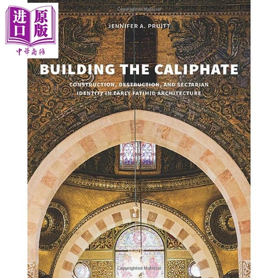 现货 建立哈里发国：早期的法蒂米德建筑的建构 英文原版 Building the Caliphate【中商原版】
