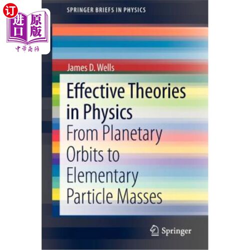 海外直订Effective Theories in Physics: From Planetary Orbits to Elementary Particle Mass 物理中的有效理论：从行星轨