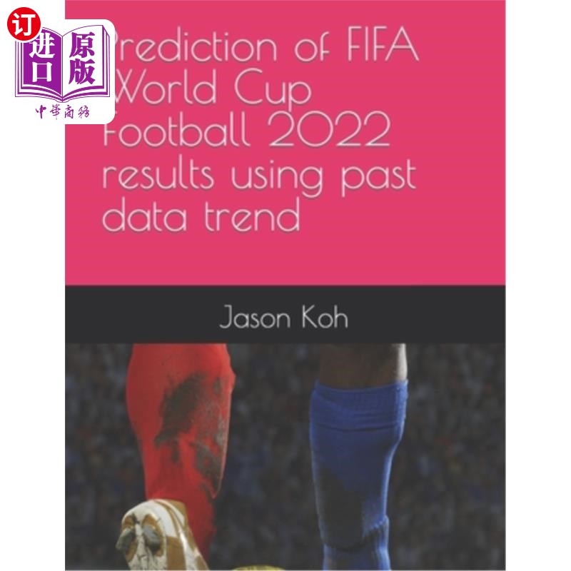 海外直订Prediction of FIFA World Cup Football 2022 results using past data trend利用过去数据趋势预测2022年世界杯结