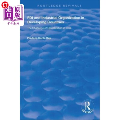 海外直订FDI and Industrial Organization in Developing Countries: The Challenge of Global 发展中国家的FDI与产业组织: