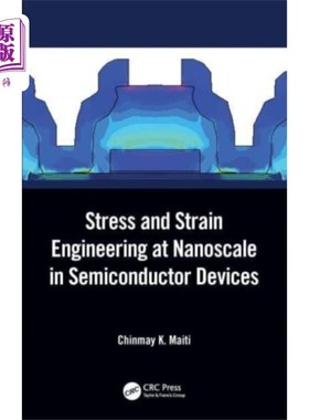 海外直订Stress and Strain Engineering at Nanoscale in Se... 半导体器件纳米尺度的应力与应变工程