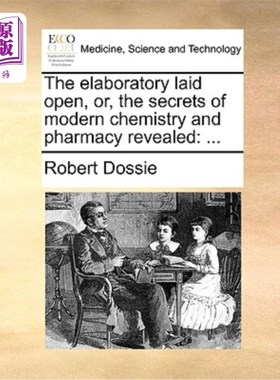 海外直订医药图书The Elaboratory Laid Open, Or, the Secrets of Modern Chemistry and Pharmacy Reve 现代化学和药学的秘