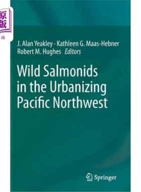 海外直订Wild Salmonids in the Urbanizing Pacific Northwest 太平洋西北部城市化地区的野生鲑鱼