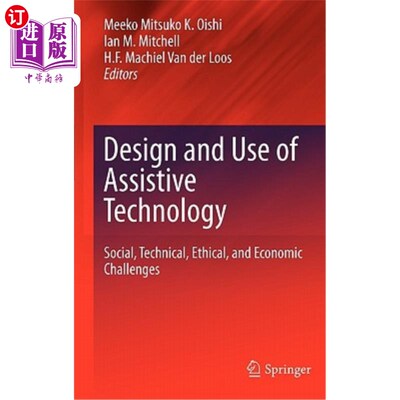 海外直订Design and Use of Assistive Technology: Social, Technical, Ethical, and Economic 辅助技术的设计和使用：社会
