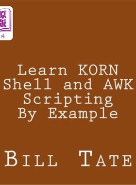 海外直订Learn KORN Shell and AWK Scripting By Example: A Cookbook of Advanced Scripts Fo