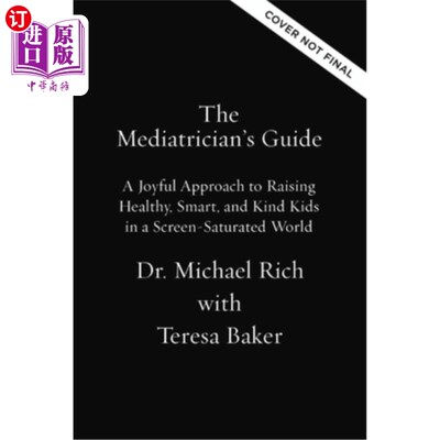 海外直订The Mediatrician's Guide: A Joyful Approach to Raising Healthy, Smart, Kind Kids The Mediat