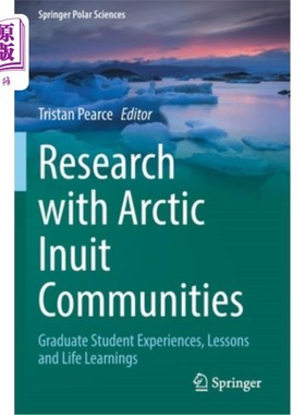 海外直订Research with Arctic Inuit Communities: Graduate Student Experiences, Lessons an 北极因纽特人社区的研究:研