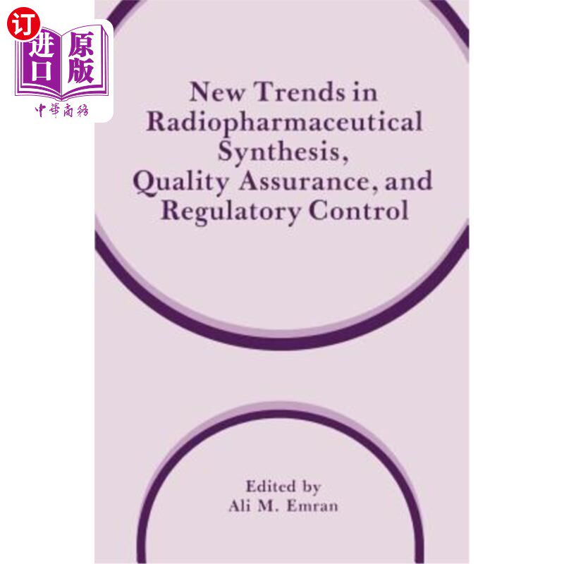 海外直订医药图书New Trends in Radiopharmaceutical Synthesis, Quality Assurance, and Regulatory C 放射性药物合成、质