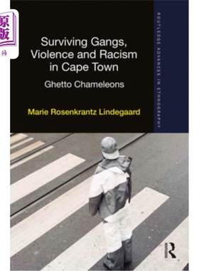 海外直订Surviving Gangs, Violence and Racism in Cape Town: Ghetto Chameleons 开普敦幸存的帮派、暴力和种族主义:贫民