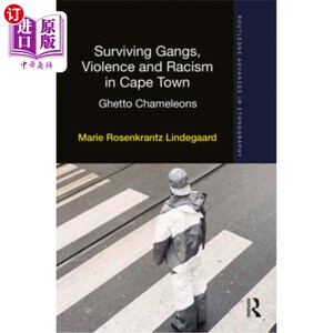 海外直订Surviving Gangs, Violence and Racism in Cape Town: Ghetto Chameleons 开普敦幸存的帮派、暴力和种族主义:贫民
