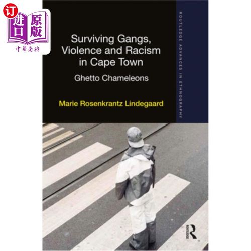 海外直订Surviving Gangs, Violence and Racism in Cape Town: Ghetto Chameleons 开普敦幸存的帮派、暴力和种族主义:贫民