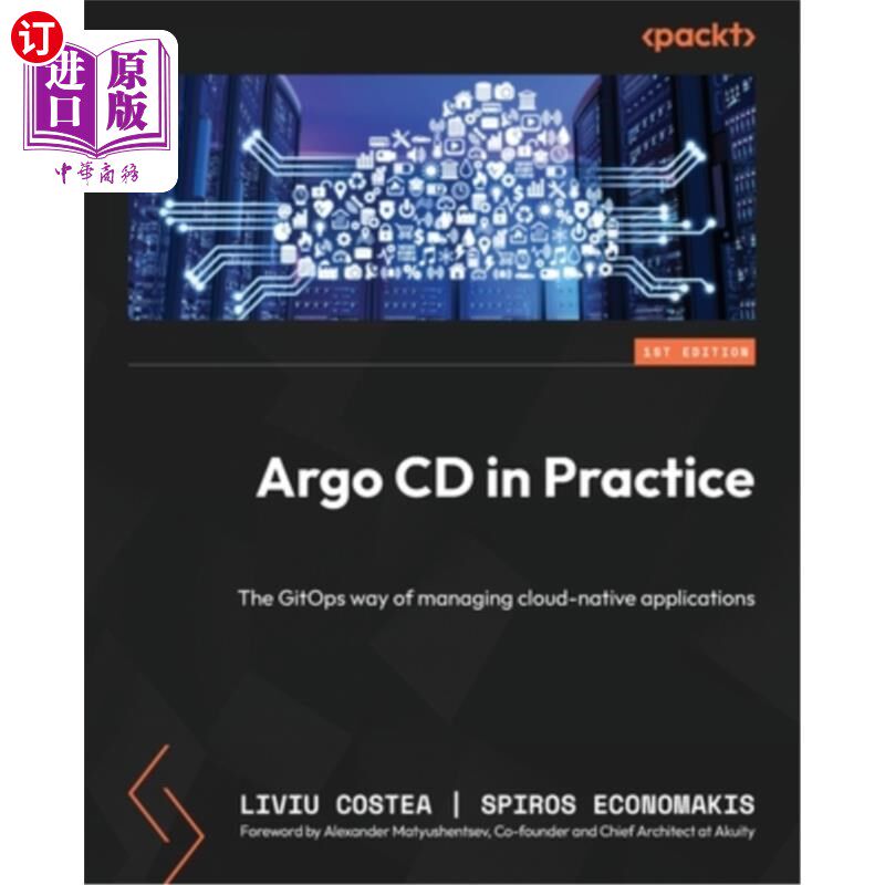 海外直订Argo CD in Practice: The GitOps way of managing cloud-native applications Argo CD的实践：GitOps