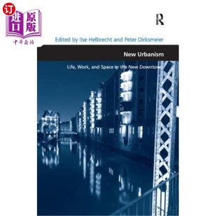 海外直订New Urbanism: Life, Work, and Space in the New Downtown 新都市主义：新城区的生活、工作和空间