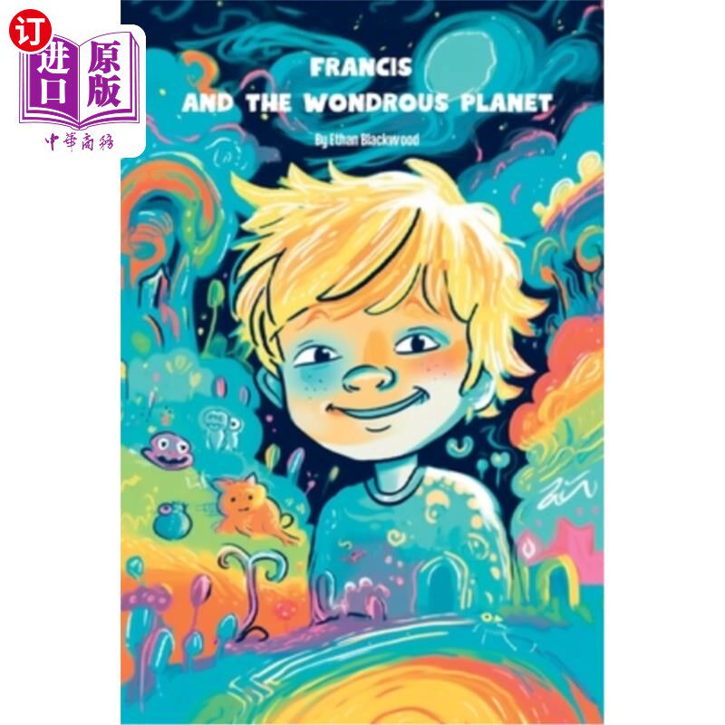 海外直订Francis and The Wondrous Planet: A Magical, Interactive Adventure in the World o 弗朗西斯和奇妙的星球:一个