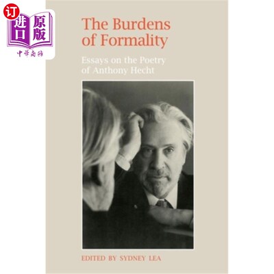 海外直订The Burdens of Formality: Essays on the Poetry of Anthony Hecht 形式的负担:安东尼·赫克特诗歌论文集
