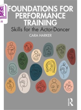 海外直订Foundations for Performance Training: Skills for the Actor-Dancer 表演训练的基础:演员舞者的技能