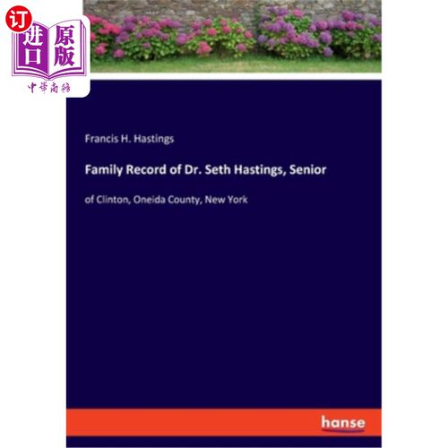 海外直订Family Record of Dr. Seth Hastings, Senior: of Clinton, Oneida County, New York 塞思·黑斯廷斯博士的家族记录
