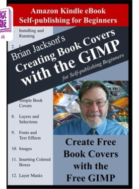 海外直订Creating Books Covers with the GIMP for Self-publishing Beginners: Create Free B 使用GIMP为自助出版初学者创