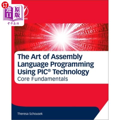 海外直订The Art of Assembly Language Programming Using Pic(r) Technology: Core Fundament 使用Pic(r)技术