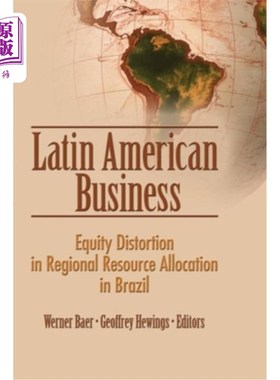 海外直订Latin American Business: Equity Distortion in Regional Resource Allocation in Br 拉丁美洲商业:巴西区域资源