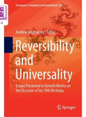 海外直订Reversibility and Universality: Essays Presented to Kenichi Morita on the Occasi 可逆性与普遍性：森田健一70岁