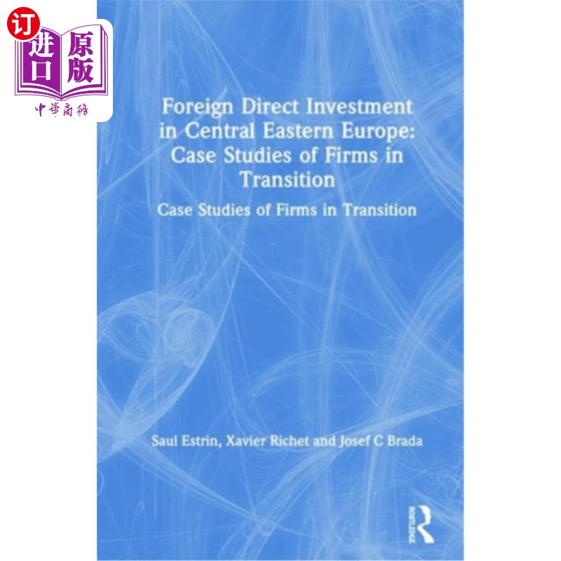 海外直订Foreign Direct Investment in Central Eastern Europe: Case Studies of Firms in Tr 中欧的外国直接投资:转型企