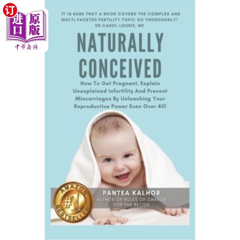 海外直订医药图书Naturally Conceived: How To Get Pregnant, Explain Unexplained Infertility And Pr 自然受孕:如何怀孕