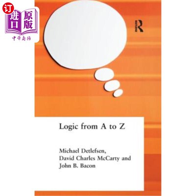 海外直订Logic from A to Z: The Routledge Encyclopedia of Philosophy Glossary of Logical  逻辑从A到Z:劳特利奇哲学百