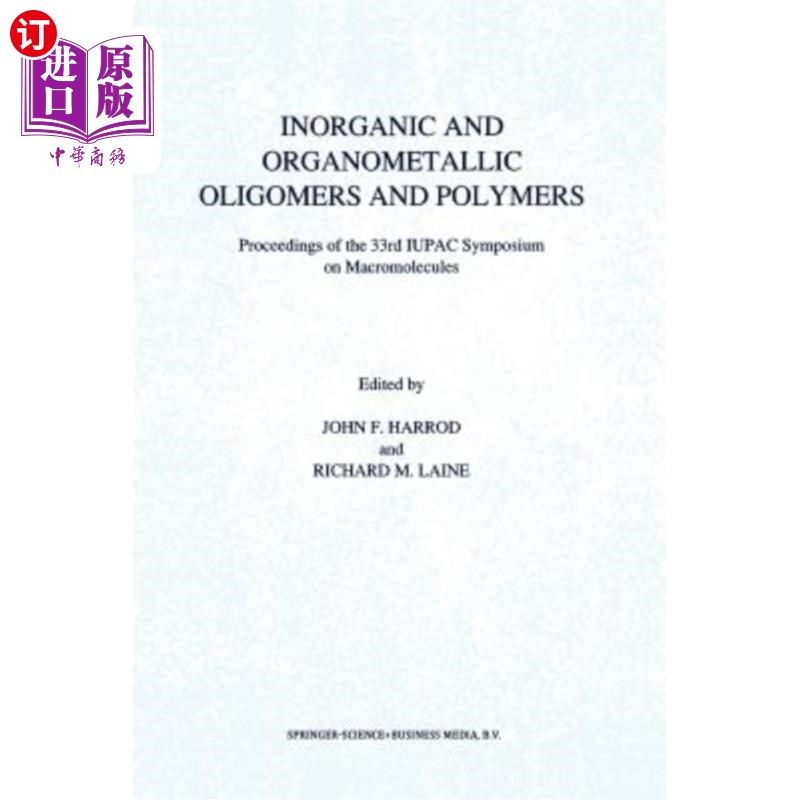 海外直订Inorganic and Organometallic Oligomers and Polymers: Proceedings of the 33rd Iup 无机和有机金属低聚物和聚合