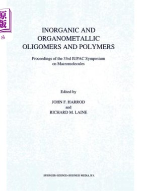 海外直订Inorganic and Organometallic Oligomers and Polymers: Proceedings of the 33rd Iup 无机和有机金属低聚物和聚合