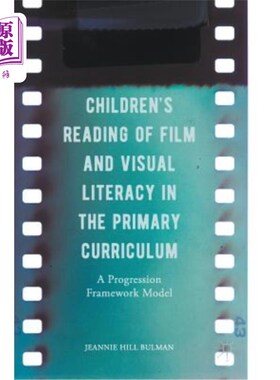 海外直订Children's Reading of Film and Visual Literacy in the Primary Curriculum: A Prog 小学课程中儿童的电影阅读与